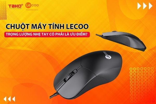 Chuột máy tính thương hiệu Lecoo: Trọng lượng nhẹ tay có phải là ưu điểm?